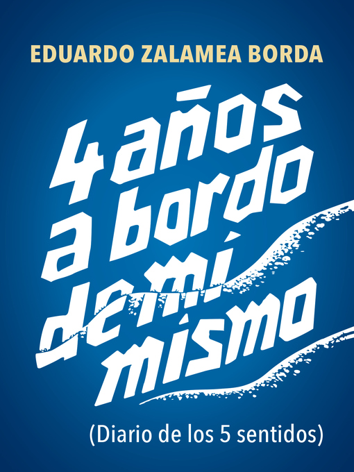 Title details for 4 años a bordo de mí mismo by Eduardo Zalamea Borda - Available